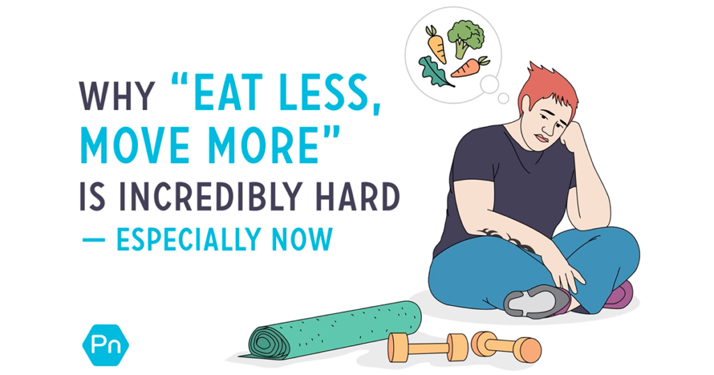 Por que “comer menos, mover-se mais” é incrivelmente difícil (especialmente agora)